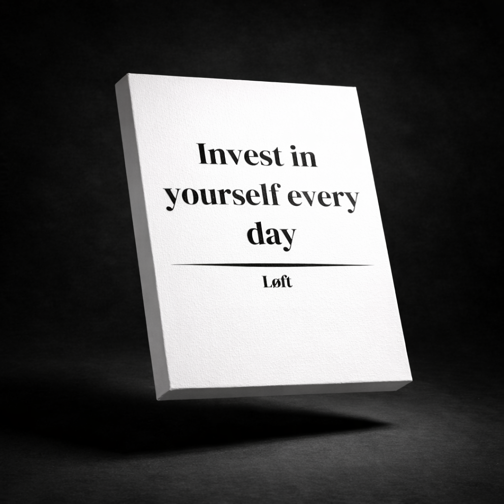 LOFT Invest in yourself every day Leinwand